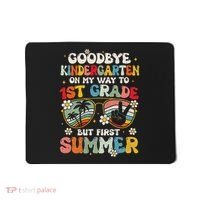 Goodbye Kindergarten Graduation To 1st Grade Hello Summer Mousepad thumb 0
