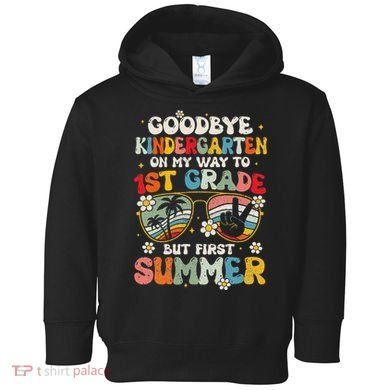 Goodbye Kindergarten Graduation To 1st Grade Hello Summer Toddler Hoodie
