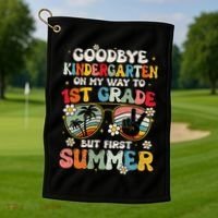 Goodbye Kindergarten Graduation To 1st Grade Hello Summer Golf Towel thumb 1