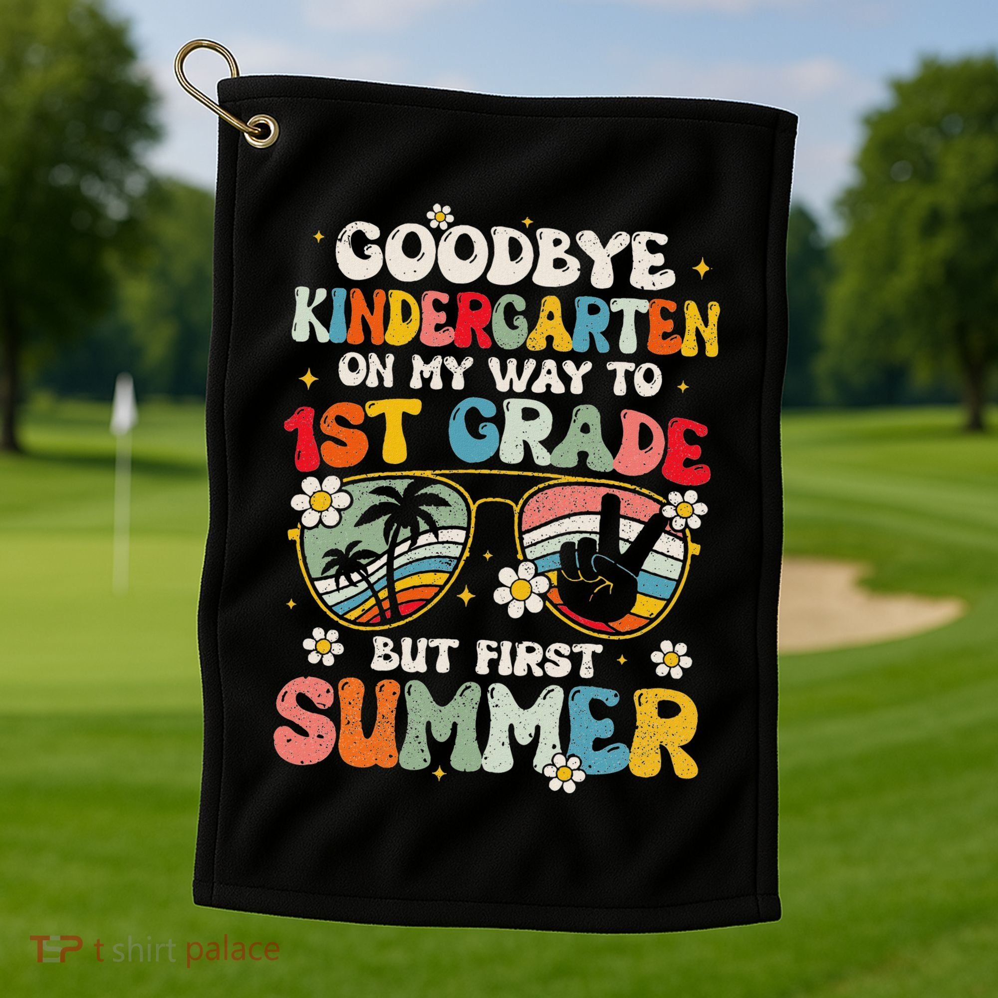 Goodbye Kindergarten Graduation To 1st Grade Hello Summer Golf Towel