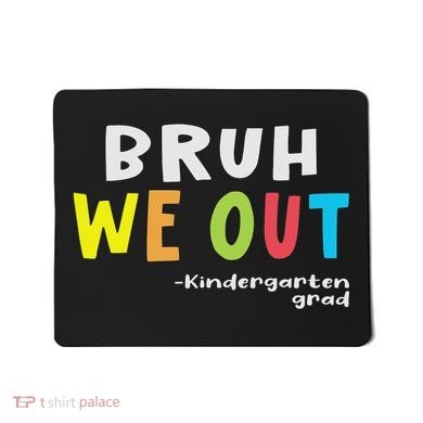 Goodbye Kindergarten Hello 1st Grade Kindergarten Graduation Mousepad