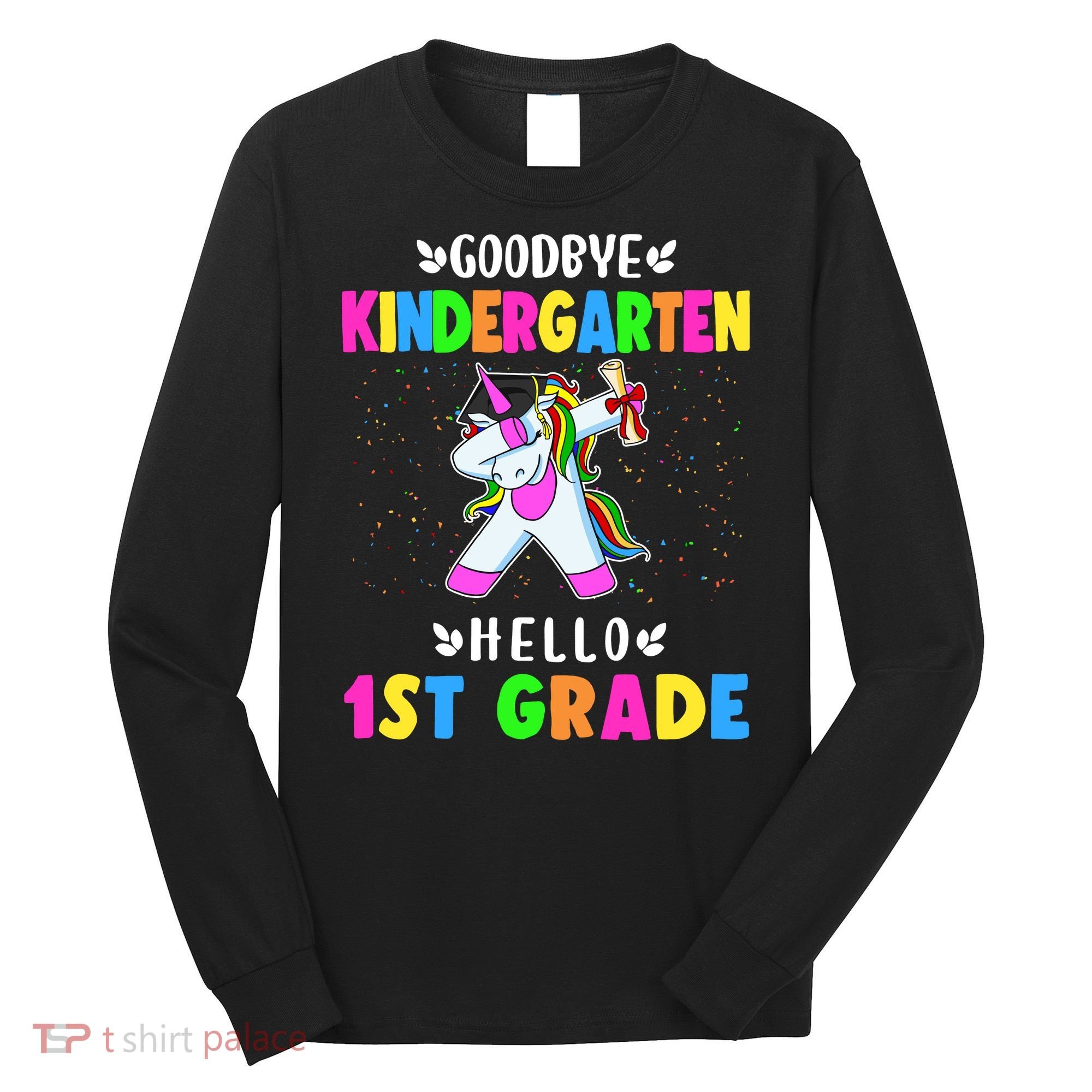 Goodbye Kindergarten Hello First Grade Unicorn Girl Long Sleeve Shirt