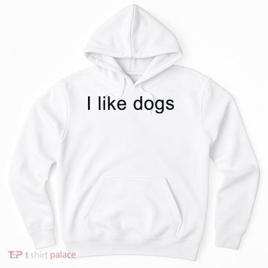 I Like Dogs Hoodie
