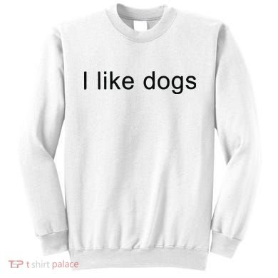 I Like Dogs Sweatshirt