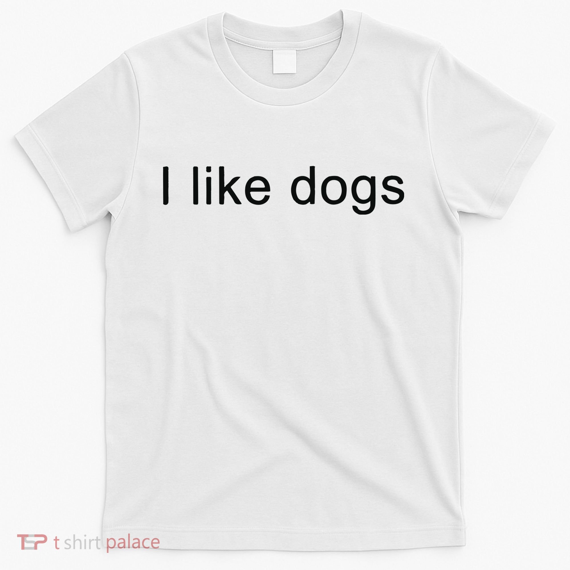 I Like Dogs T-Shirt
