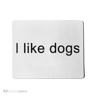 I Like Dogs Mousepad