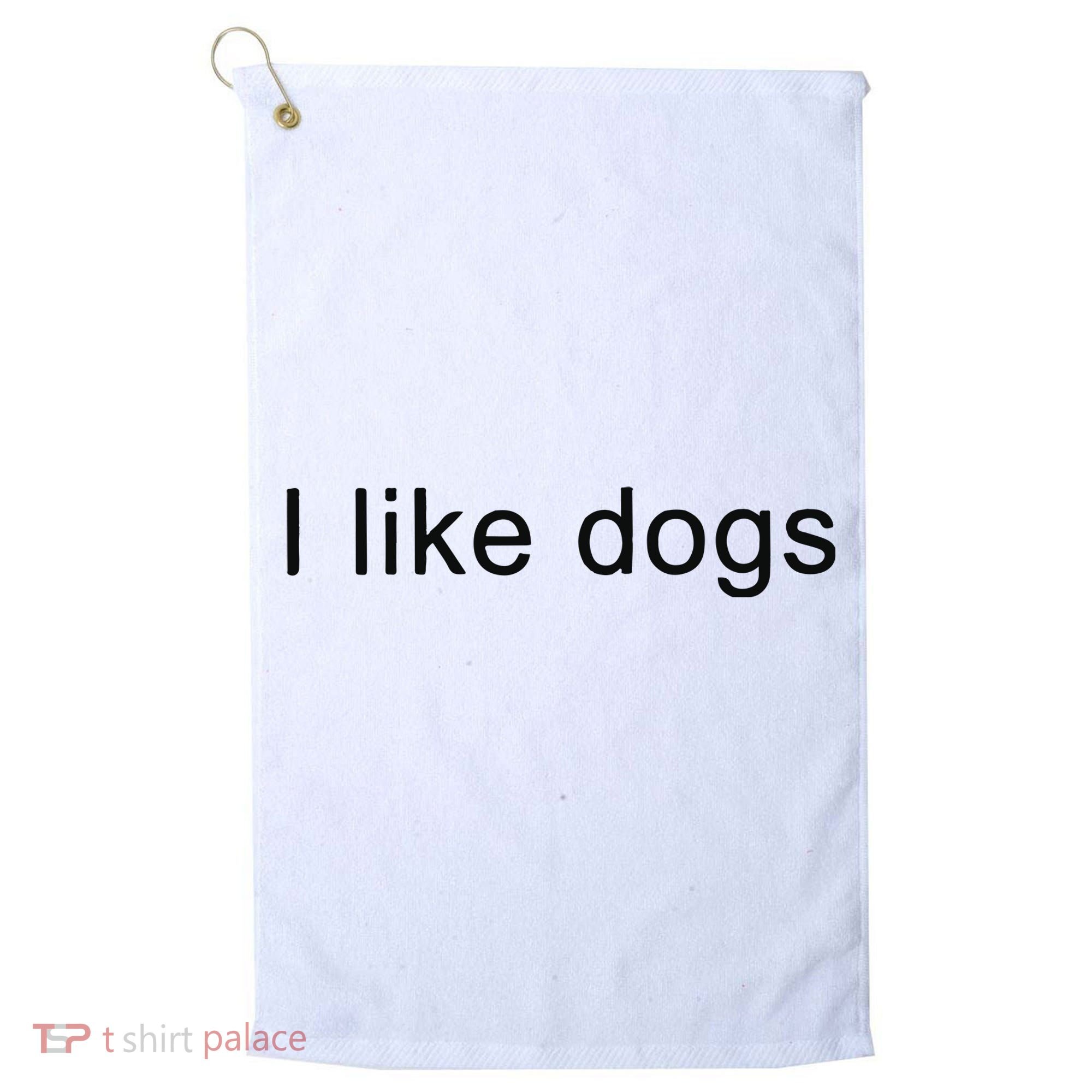 I Like Dogs Golf Towel