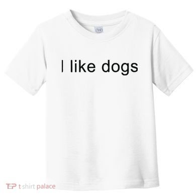 I Like Dogs Toddler T-Shirt