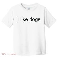 I Like Dogs Toddler T-Shirt thumb 0
