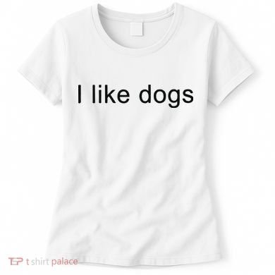 I Like Dogs Women's T-Shirt