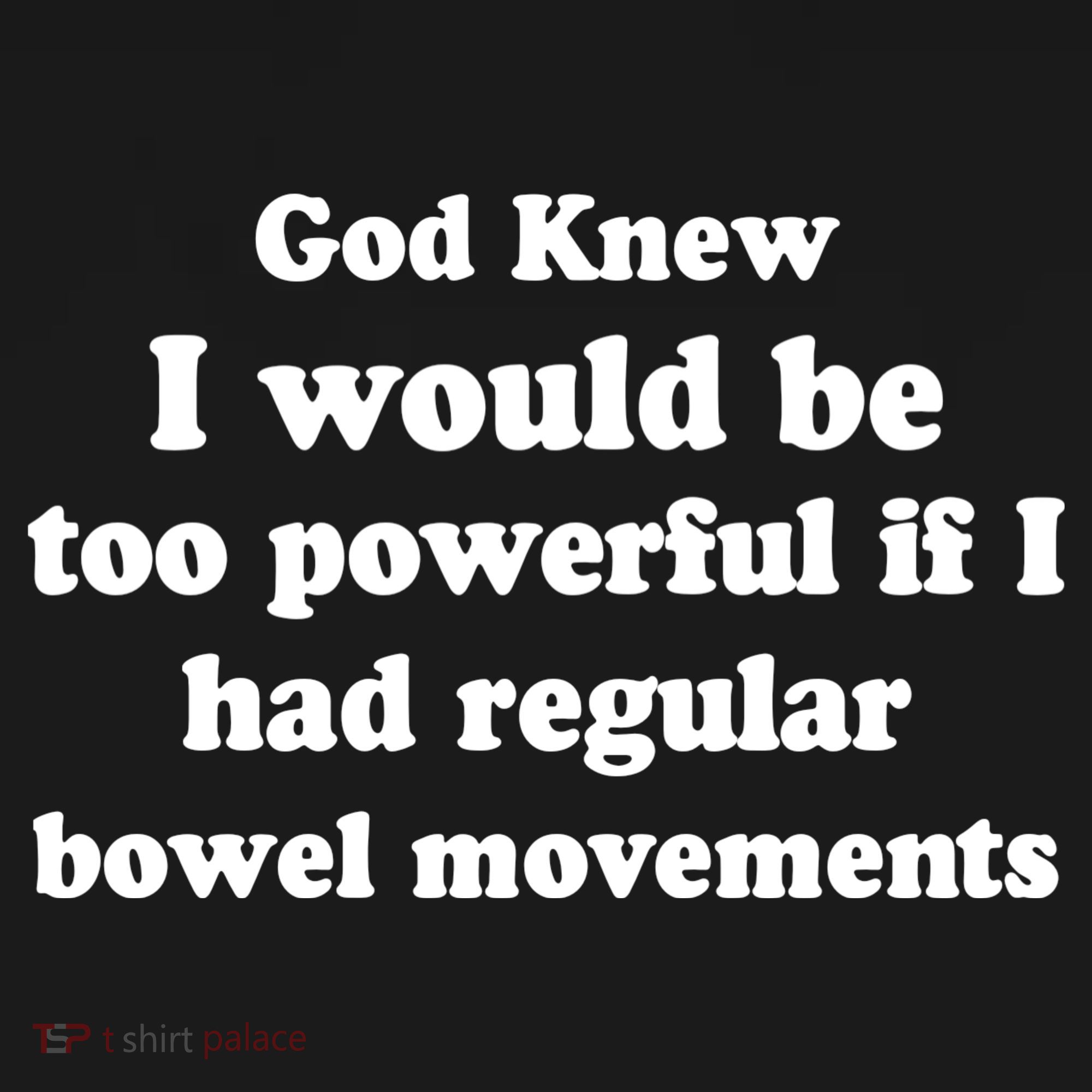 God Knew I Would Be Too Powerful If I Had Regular Bowel Movements Ornament