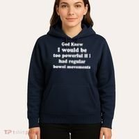 God Knew I Would Be Too Powerful If I Had Regular Bowel Movements Hoodie thumb 5