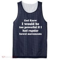 God Knew I Would Be Too Powerful If I Had Regular Bowel Movements Mesh Reversible Basketball Jersey Tank thumb 0