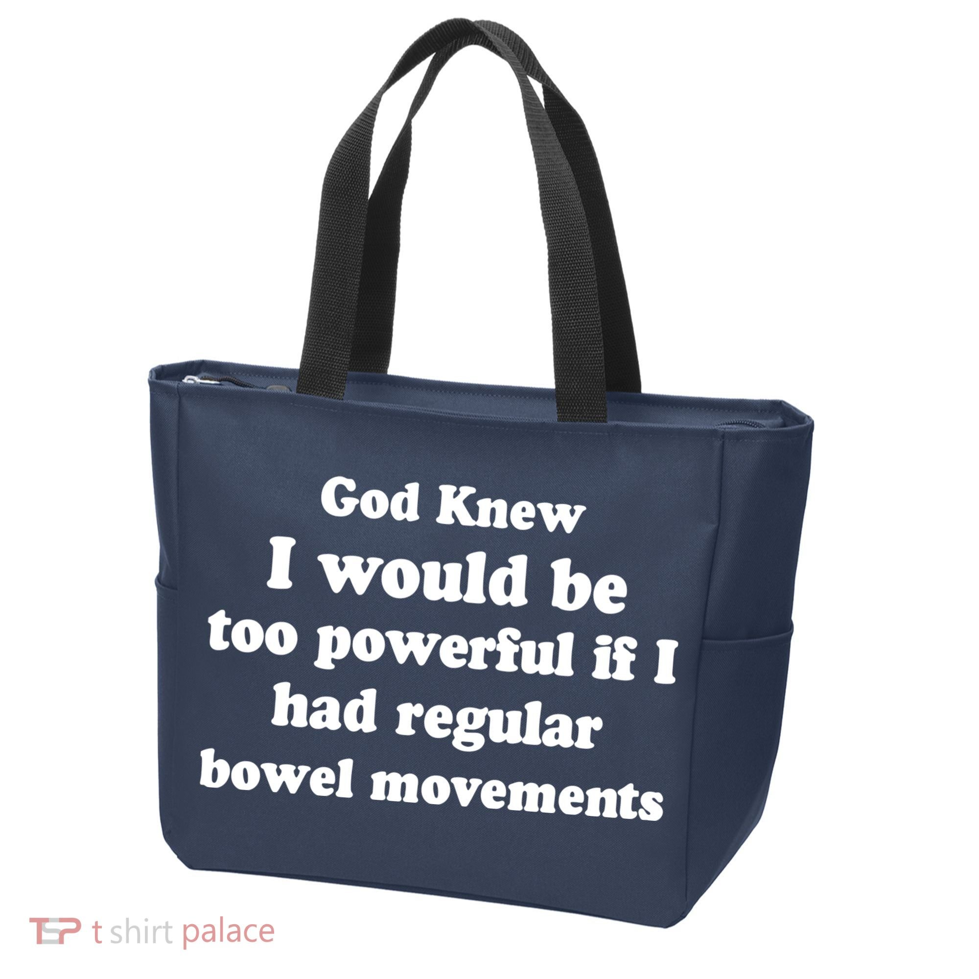 God Knew I Would Be Too Powerful If I Had Regular Bowel Movements Tote Bag