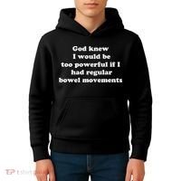 God Knew I Would Be Too Powerful If I Had Regular Bowel Movements Kids Hoodie thumb 4