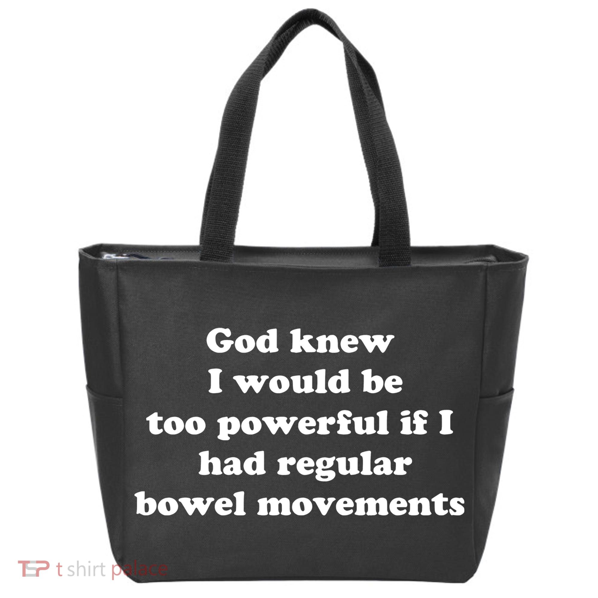God Knew I Would Be Too Powerful If I Had Regular Bowel Movements Tote Bag