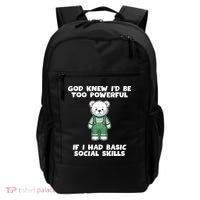 God Knew I’D Be Too Powerful If I Had Basic Social Skills Teddy Bear Backpack thumb 0