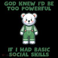 God Knew I’D Be Too Powerful If I Had Basic Social Skills Teddy Bear Coffee Mug thumb 5