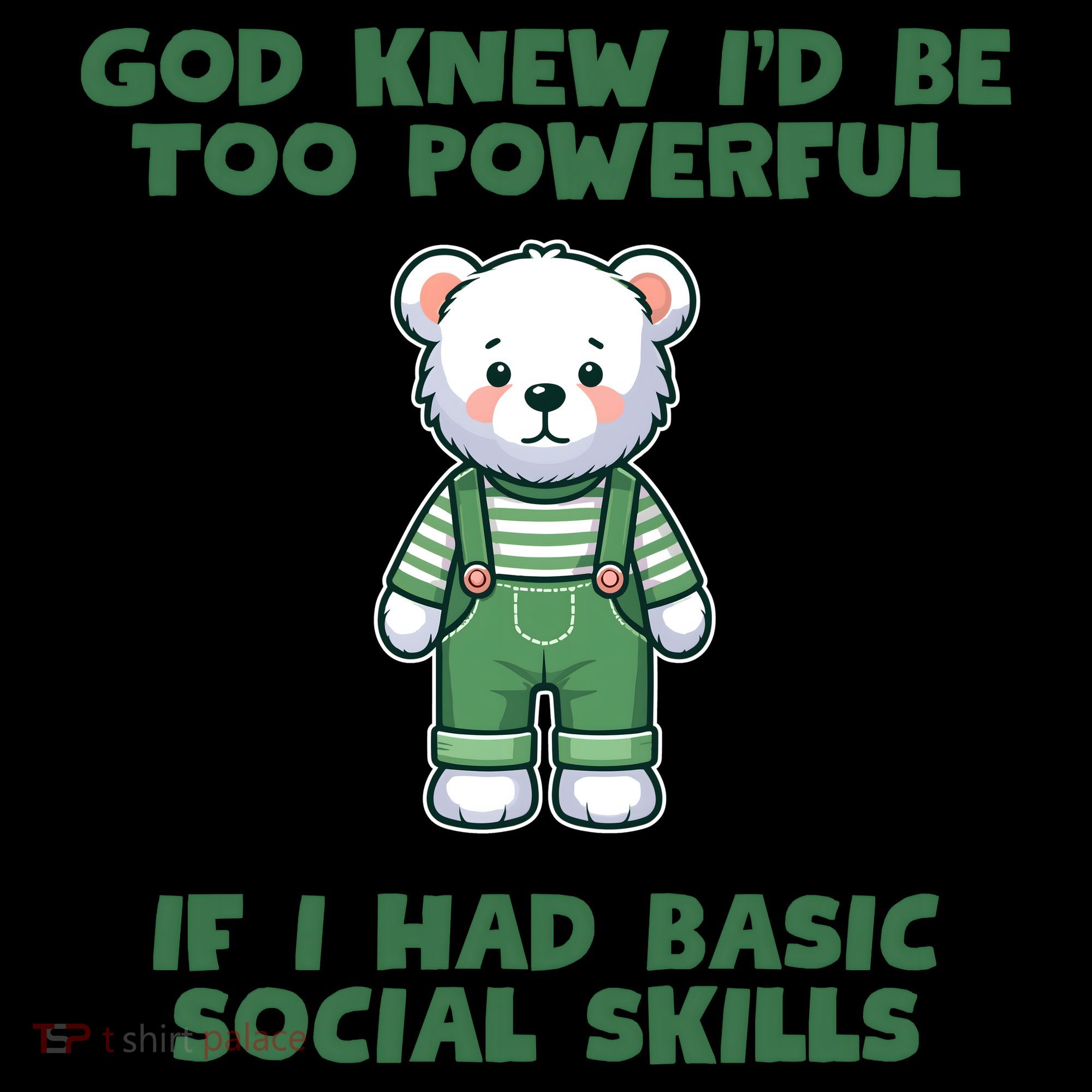 God Knew I’D Be Too Powerful If I Had Basic Social Skills Teddy Bear Coffee Mug