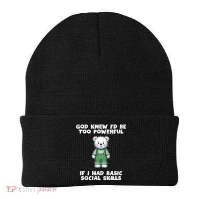 God Knew I’D Be Too Powerful If I Had Basic Social Skills Teddy Bear Beanie