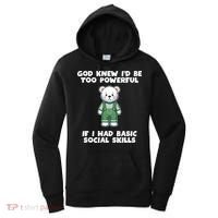 God Knew I’D Be Too Powerful If I Had Basic Social Skills Teddy Bear Women's Hoodie thumb 0