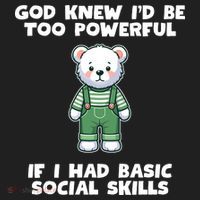 God Knew I’D Be Too Powerful If I Had Basic Social Skills Teddy Bear Tumbler thumb 3