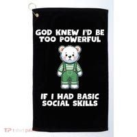 God Knew I’D Be Too Powerful If I Had Basic Social Skills Teddy Bear Golf Towel thumb 0