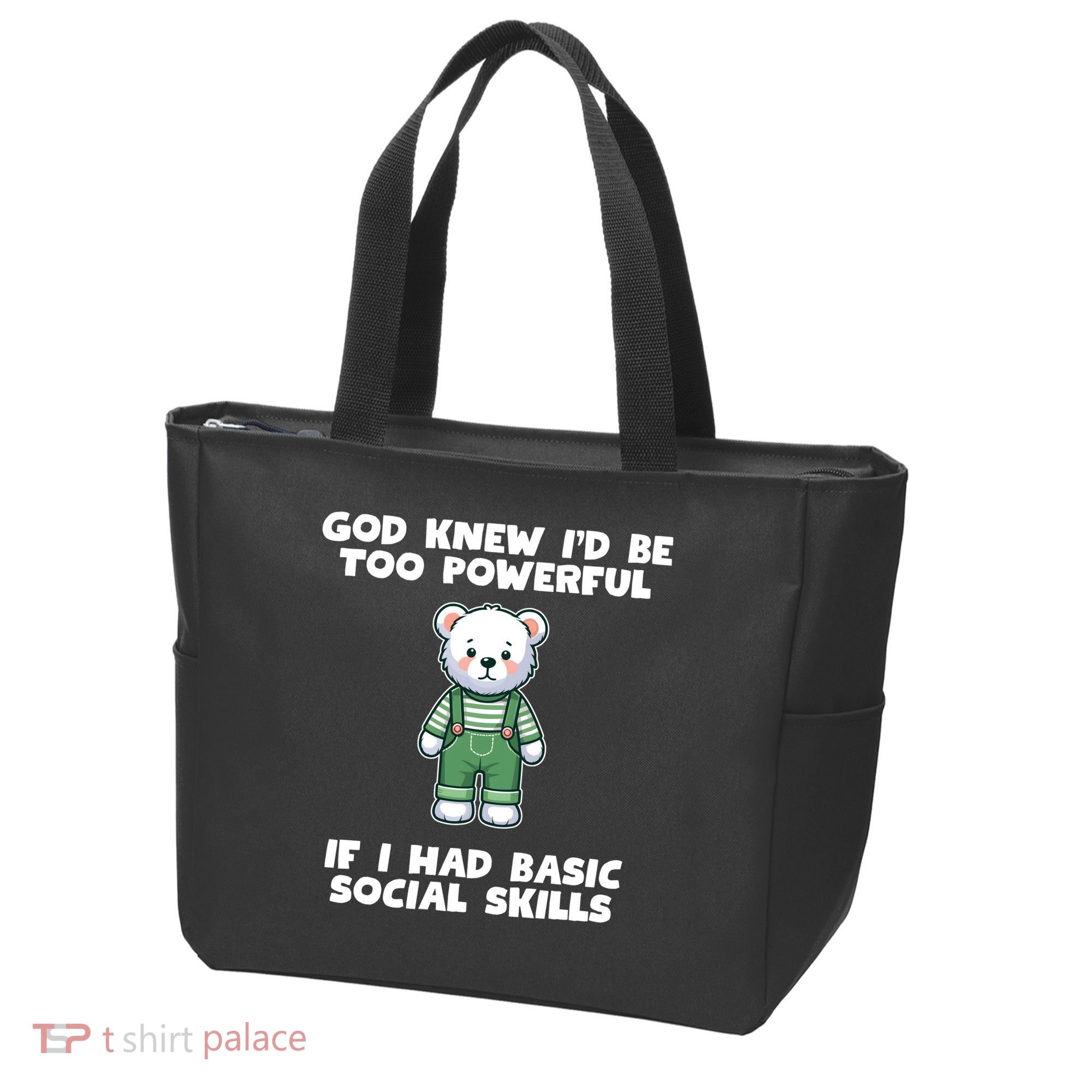 God Knew I’D Be Too Powerful If I Had Basic Social Skills Teddy Bear Tote Bag