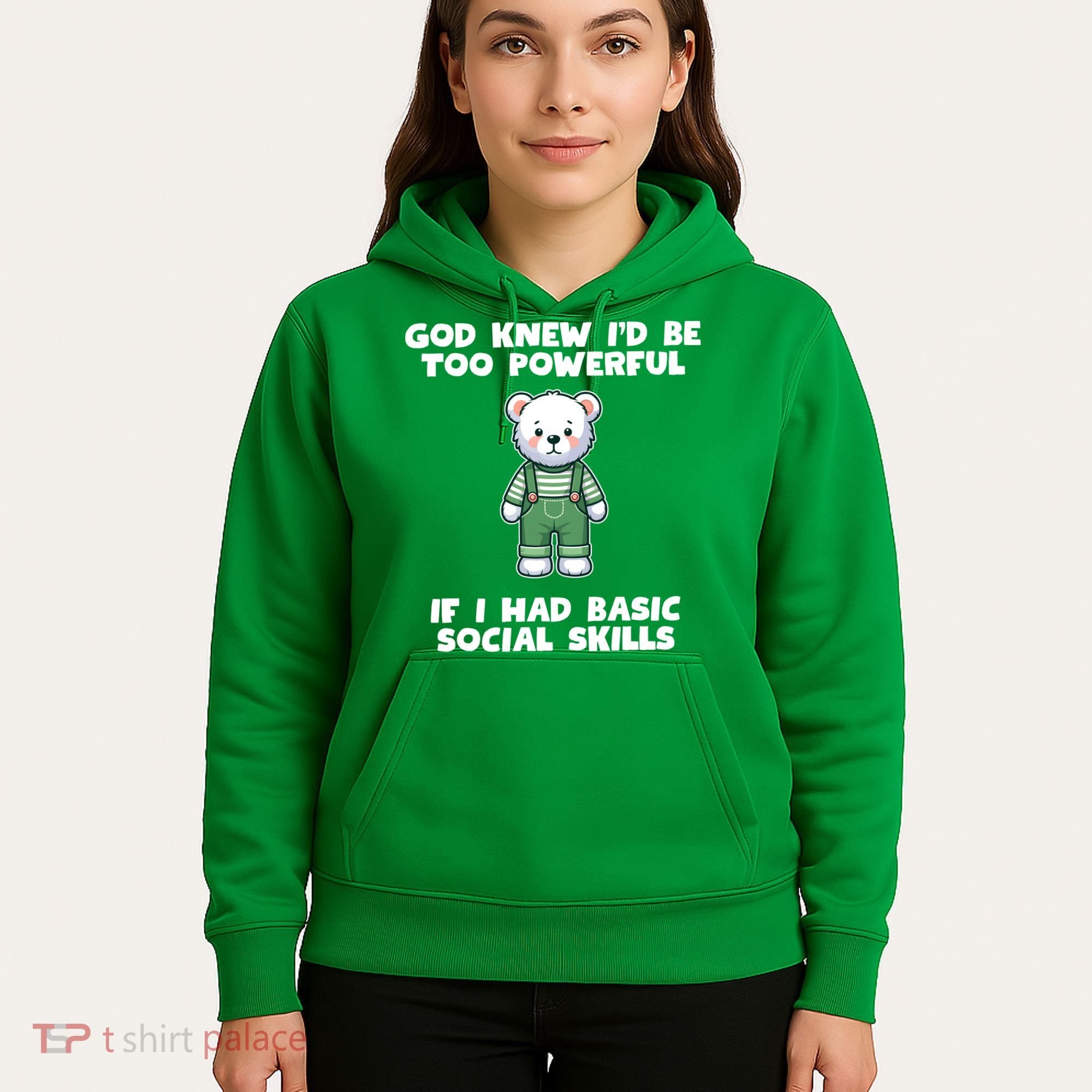 God Knew I’D Be Too Powerful If I Had Basic Social Skills Teddy Bear Hoodie
