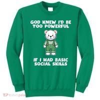 God Knew I’D Be Too Powerful If I Had Basic Social Skills Teddy Bear Sweatshirt thumb 0