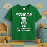 God Knew I’D Be Too Powerful If I Had Basic Social Skills Teddy Bear Toddler T-Shirt thumb 3