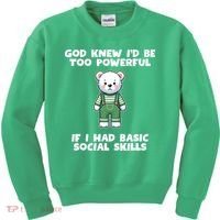 God Knew I’D Be Too Powerful If I Had Basic Social Skills Teddy Bear Kids Sweatshirt thumb 0