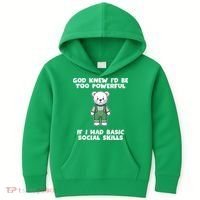 God Knew I’D Be Too Powerful If I Had Basic Social Skills Teddy Bear Kids Hoodie thumb 0