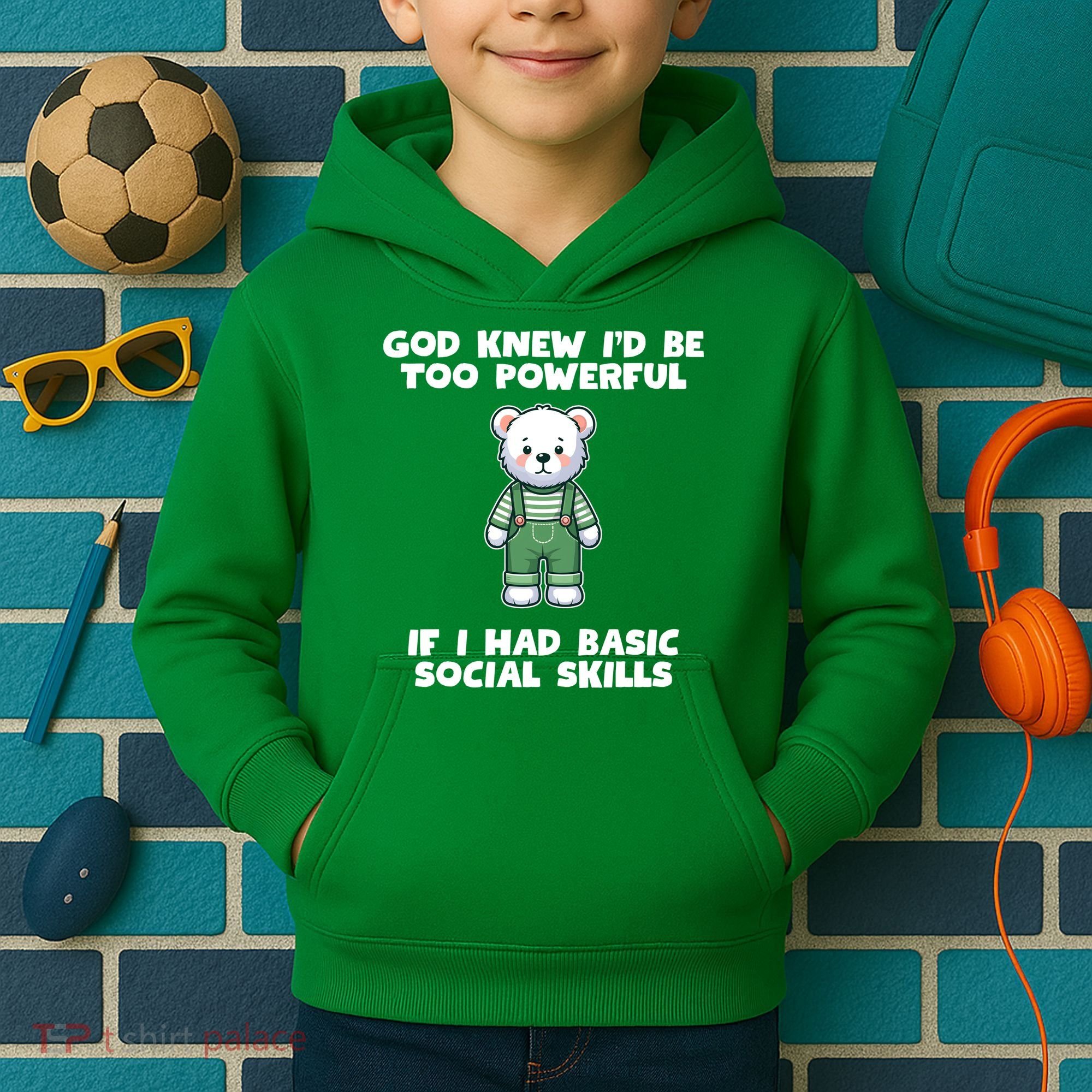 God Knew I’D Be Too Powerful If I Had Basic Social Skills Teddy Bear Kids Hoodie
