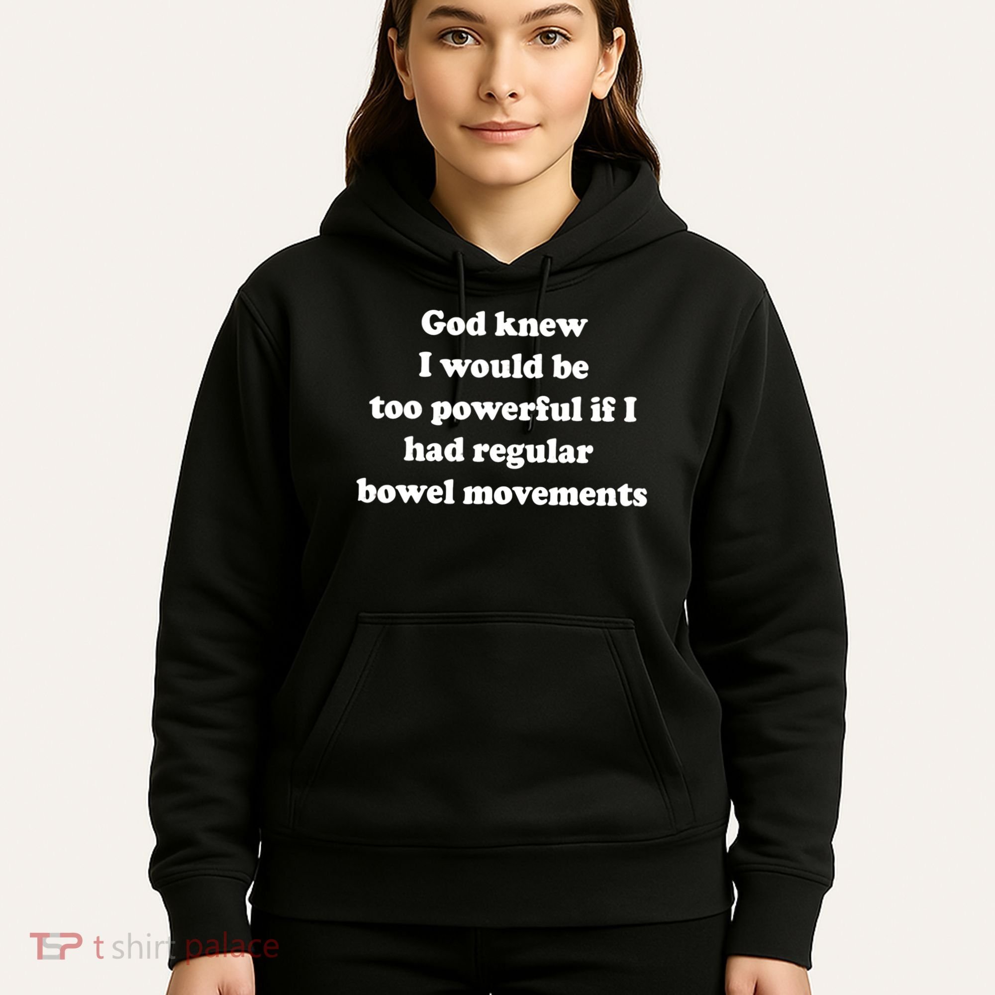 God Knew I Would Be Too Powerful If I Had Regular Bowel Move Hoodie