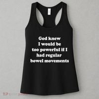 God Knew I Would Be Too Powerful If I Had Regular Bowel Move Women's Tank Top thumb 3