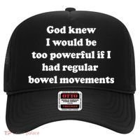 God Knew I Would Be Too Powerful If I Had Regular Bowel Move Hat thumb 0