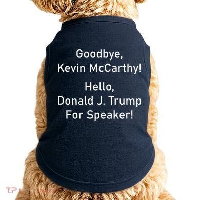 Goodbye Kevin McCarthy Hello Donald J. Trump For Speaker Doggie Tank