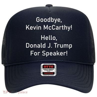 Goodbye Kevin McCarthy Hello Donald J. Trump For Speaker Hat