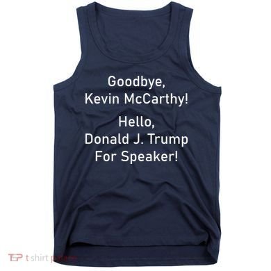 Goodbye Kevin McCarthy Hello Donald J. Trump For Speaker Tank Top