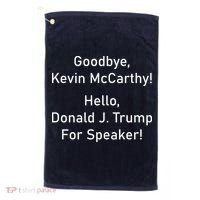 Goodbye Kevin McCarthy Hello Donald J. Trump For Speaker Golf Towel thumb 0