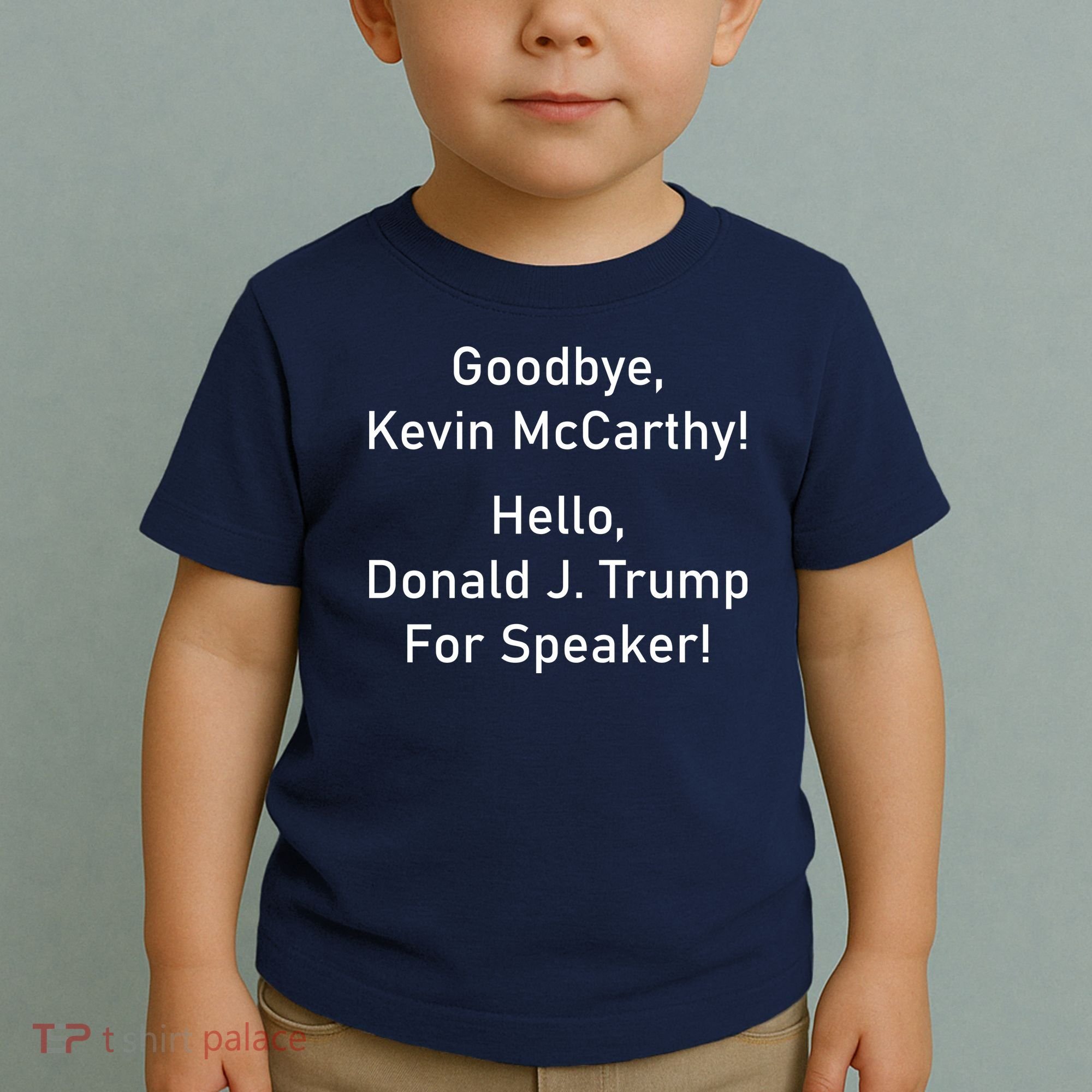 Goodbye Kevin McCarthy Hello Donald J. Trump For Speaker Toddler T-Shirt