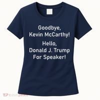 Goodbye Kevin McCarthy Hello Donald J. Trump For Speaker Women's T-Shirt thumb 0