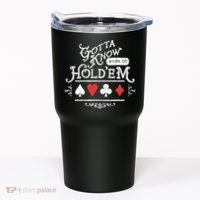 Gotta Know When To HoldEm Texas Poker Tumbler thumb 0