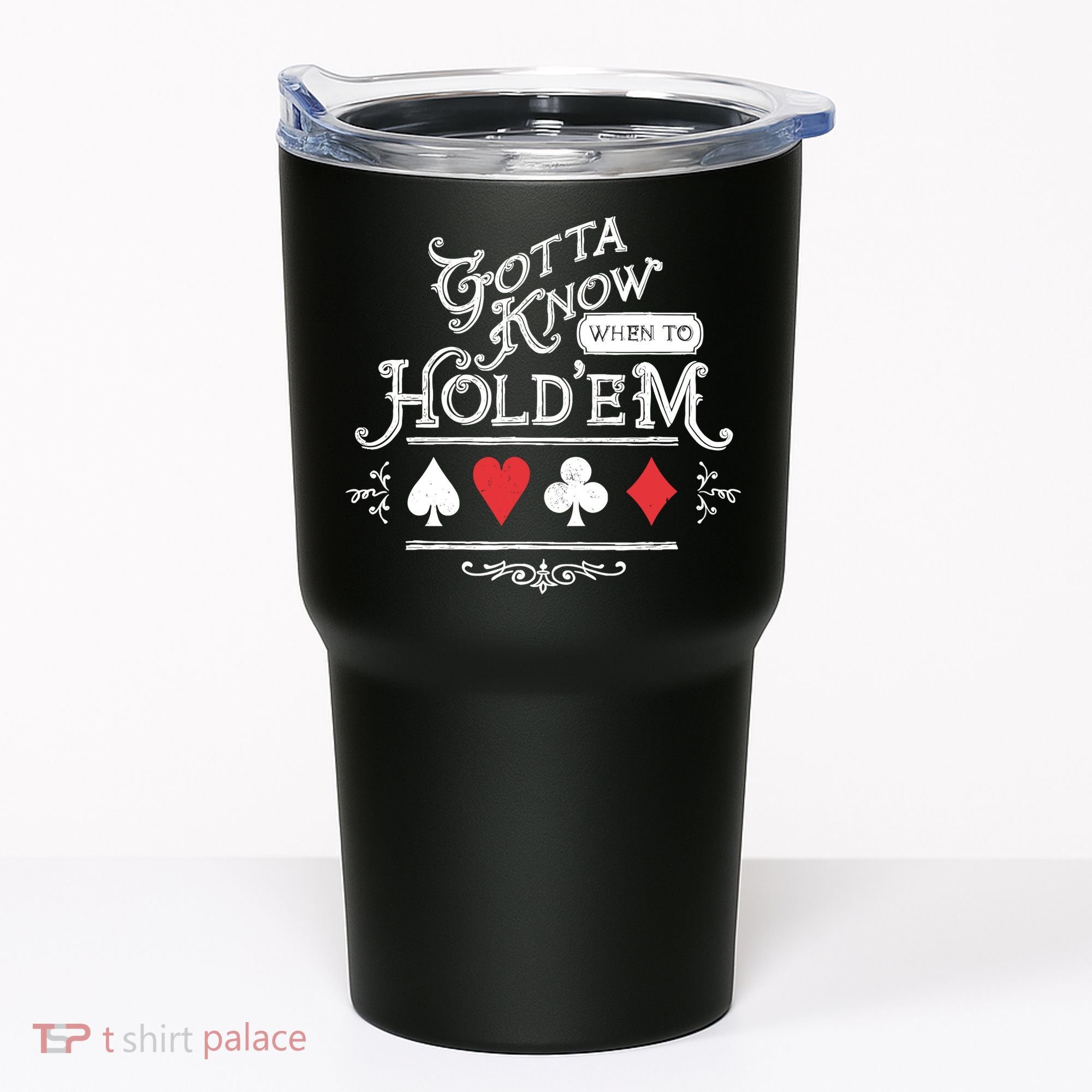 Gotta Know When To HoldEm Texas Poker Tumbler