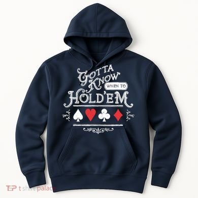 Gotta Know When To HoldEm Texas Poker Hoodie