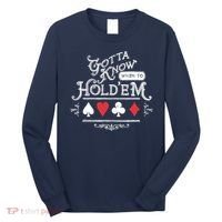 Gotta Know When To HoldEm Texas Poker Long Sleeve Shirt thumb 0