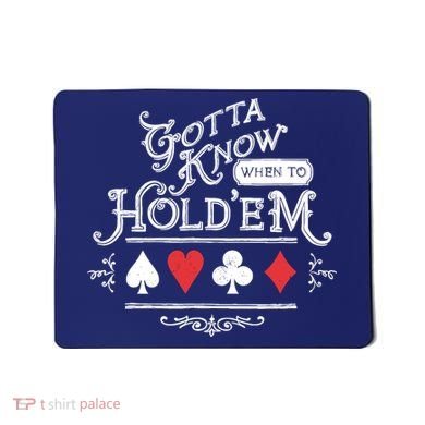 Gotta Know When To HoldEm Texas Poker Mousepad