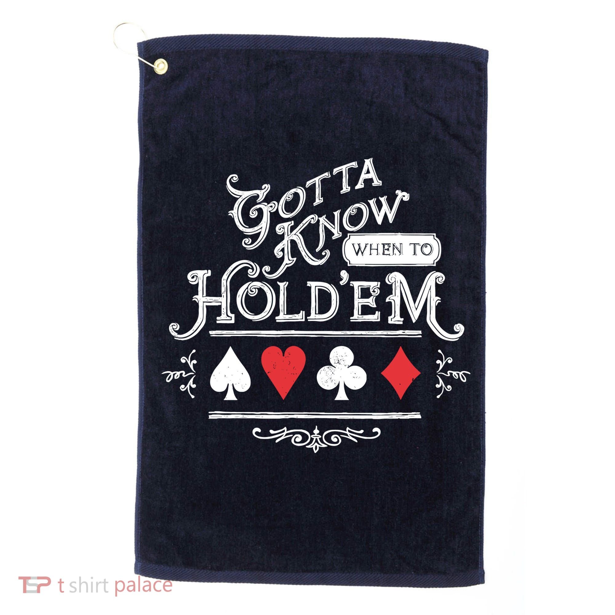 Gotta Know When To HoldEm Texas Poker Golf Towel