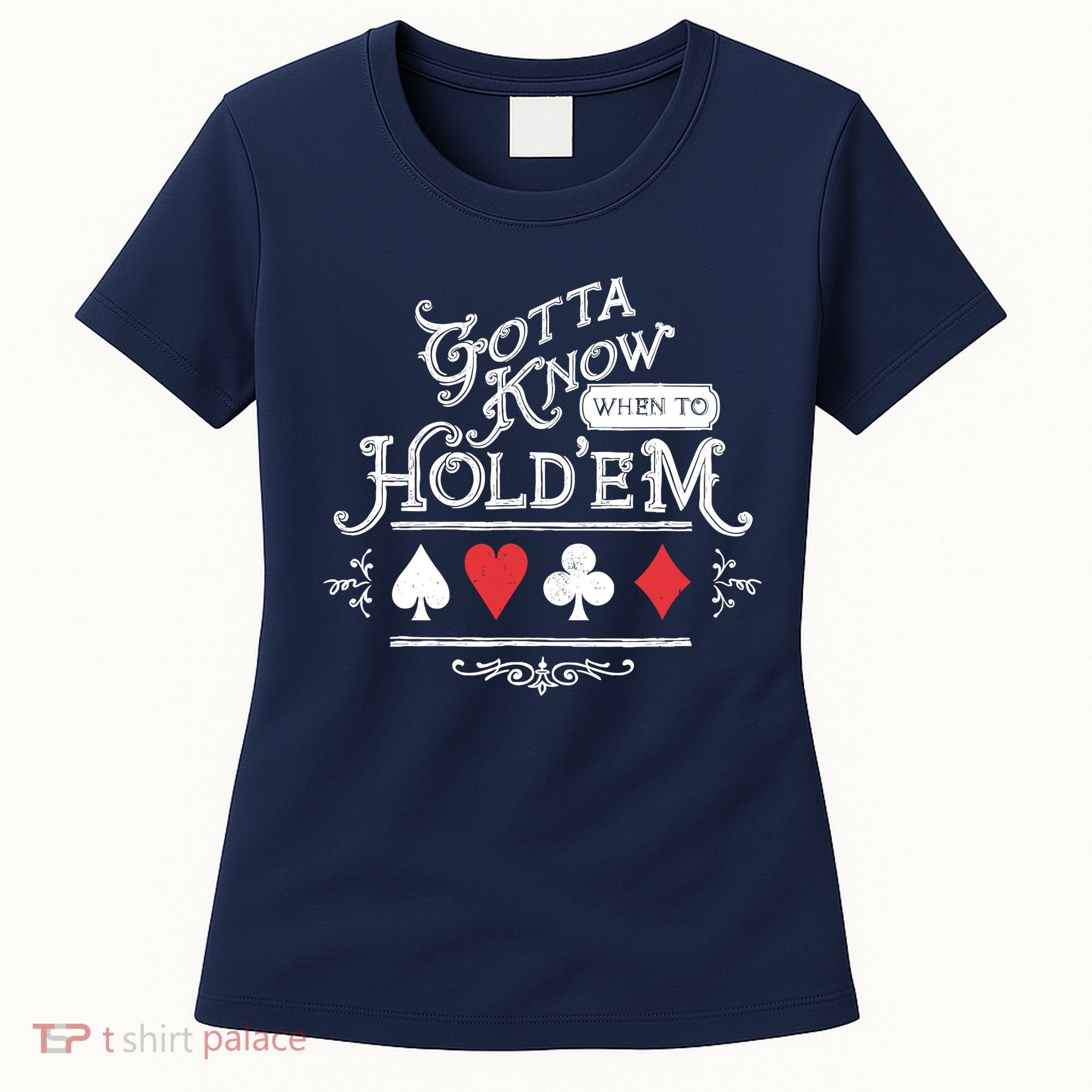 Gotta Know When To HoldEm Texas Poker Women's T-Shirt